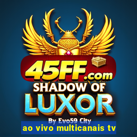 ao vivo multicanais tv